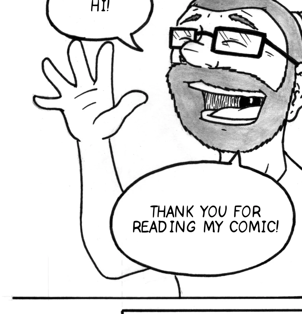 Nick's drawing of himself, waving. Balloons: Hi! Thank you for reading my comic!